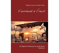 Carrément à l'ouest: De Papeete à Toulon par le cap de Bonne Espérance