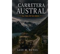 Carretera Austral: La ruta de los mitos