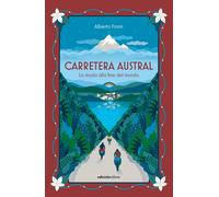 Carretera Austral. La strada alla fine del mondo