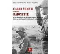 Libri Di Martino Basilio / Pozzato Paolo - Carri Armati Contro Baionette. Alle O