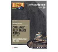 Carri armati della grande guerra 1916-1918-Tanks in the Great War 1916-1918. Tank master special