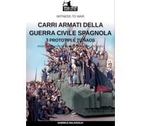 Carri armati della guerra civile spagnola - Vol. 3: Prototipi e "tiznaos"