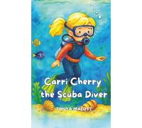 Carri Cherry the Scuba Diver: An Underwater Adventure With Ocean and Animal Facts
