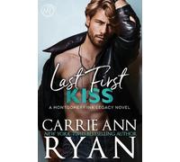 Carrie Ann Ryan Last First Kiss (Tascabile) Montgomery Ink Legacy