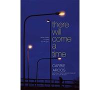 Carrie Arcos There Will Come a Time (Copertina rigida)