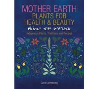 Carrie Armstrong Mother Earth Plants for Health & Beauty (Copertina rigida)