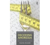 Carrie Arnold Decoding Anorexia (Tascabile)