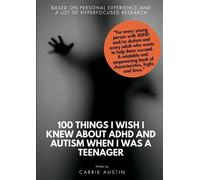 Carrie Austin 100 Things I Wish I Knew About ADHD and Autism When I (Tascabile)