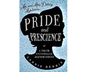 Carrie Bebris Pride and Prescience (Tascabile)