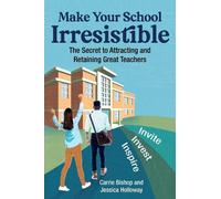 Carrie Bishop Jessica Holloway Make Your School Irresistible (Tascabile)