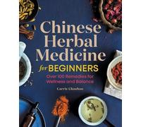Carrie Chauhan Chinese Herbal Medicine for Beginners (Tascabile)