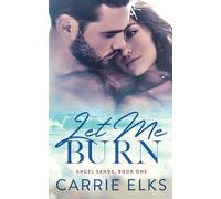 Carrie Elks Let Me Burn (Tascabile)