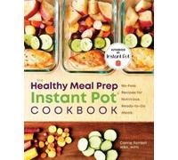 Carrie Forrest The Healthy Meal Prep Instant Pot® Cookbook (Tascabile)