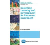 Carrie Foster Designing Learning and Development for Return on Inves (Tascabile)