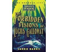 Carrie Harris The Forbidden Visions of Lucius Galloway (Tascabile) Drowned City