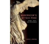 Carrie J. Preston Modernism's Mythic Pose (Tascabile)