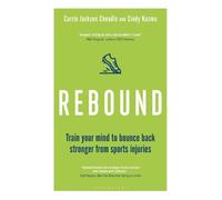 Rebound: Train Your Mind to Bounce Back Stronger from Sports Injuries