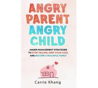 Carrie Khang Angry Parent Angry Child (Copertina rigida)