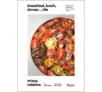 Carrie King Missy Robbins Breakfast, Lunch, Dinner... Life (Copertina rigida)