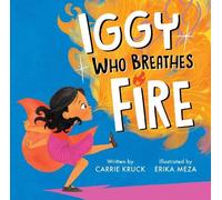 Carrie Kruck Erika Meza Iggy Who Breathes Fire (Copertina rigida)