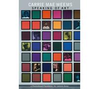 Carrie Mae Weems: Speaking of Art