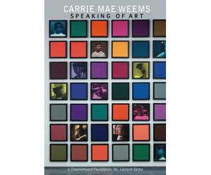 Carrie Mae Weems: Speaking of Art