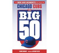 Carrie Muskat The Big 50: Chicago Cubs (Tascabile) Big 50