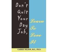 Carrie Nelson M S Don't Quit Your Day Job, Learn To Love It (Tascabile)