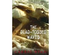 Carrie Ryan The Dead-Tossed Waves (Tascabile) Forest of Hands and Teeth Trilogy