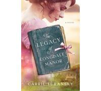 Carrie Turansky The Legacy of Longdale Manor (Tascabile)
