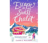 Escape to the Swiss Chalet: The must-read hilarious rom-com to escape with! Perfect for fans of Chalet Girl and Bridget Jones