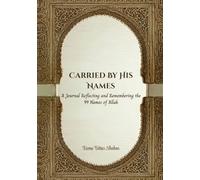 Carried by His Names: A Journal Reflecting and Remembering the 99 Names of Allah