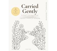 Carried Gently: A Grief Coloring Journal - 40 Gentle Illustrations and Guided Prompts to Color, Remember and Heal After Loss