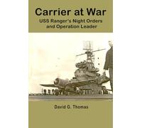Carrier at War, USS Ranger’s Night Orders and Operation Leader