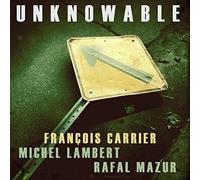Carrier, Francois - Unknowable W/M Lambert And R Mazur