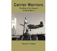 Carrier Warriors, The Men of Air Group 4 in World War II