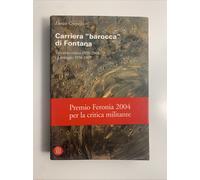 Carriera barocca Lucio Fontana taccuino critico 1959-2004 e carteggio 1958-1967
