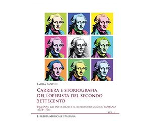 Carriera e storiografia dell'operista del secondo Settecento. Piccinni, gli intermezzi e il repertorio comico romano (1758-1776) (Vol. 1)