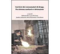 Carriere dei consumatori di droga, fra sistema sanitario e detenzione