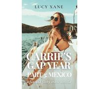Carrie's Gap Year - Part 3: Mexico: A Fun And Filthy Erotic Novella