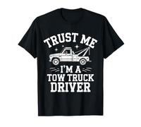 Carro attrezzi Trust Me I'M A Tow Truck Driver Maglietta