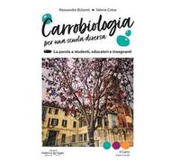 Carrobiologia. Per una scuola diversa. La parola a studenti, educatori e insegnanti