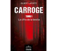Carroge - Tomo 1: La cifra de la bestia