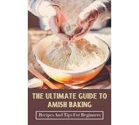 Carrol Bartch The Ultimate Guide To Amish Baking (Tascabile)