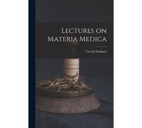 Carroll 1828-1877 Dunham Lectures on Materia Medica (Tascabile)