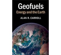 Carroll, Alan R. - Geofuels: Energy and the Earth.