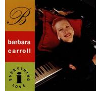 Carroll, Barbara - Everything I Love