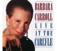 Carroll, Barbara - Live at the Carlyle Live Edition by Carroll, Barbara (1992) Audio CD