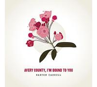 Carroll, Barton - Avery County Im Bound To You