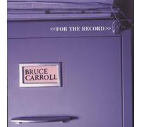 Carroll, Bruce - For the Record